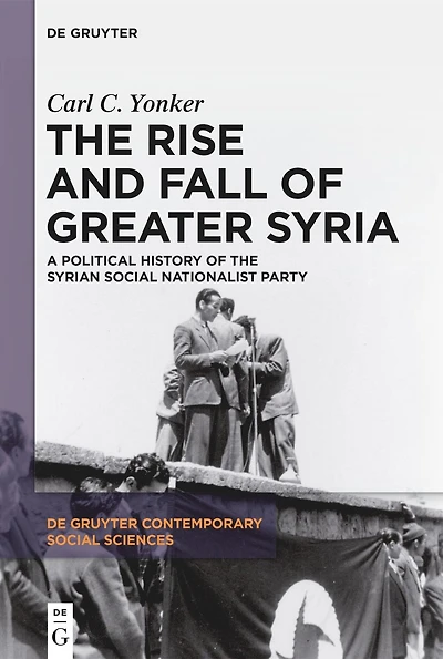 the Rise and Fall of Greater Syria: A Political History Syrian Social Nationalist Party