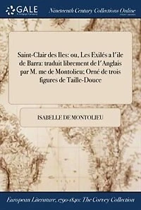 Saint-Clair des Iles: ou, Les Exilés a l'ile de Barra: traduit librement l'anglais par M. me Montolieu; Orné tro