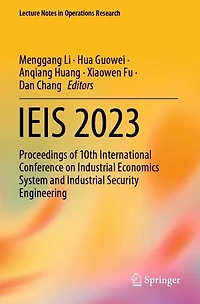 Ieis 2023: Proceedings of 10th International Conference on Industrial Economics System and Industrial Security Engineeri: Proceedings of 10th International Conference on Industrial Economics System and Industrial Security Engineering