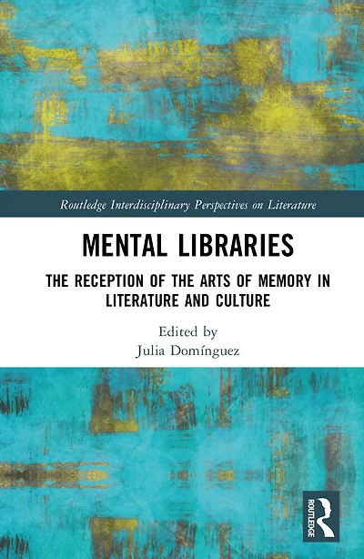 Mental Libraries: the Reception of Arts Memory Literature and Culture