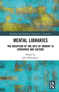 Mental Libraries: the Reception of Arts Memory Literature and Culture