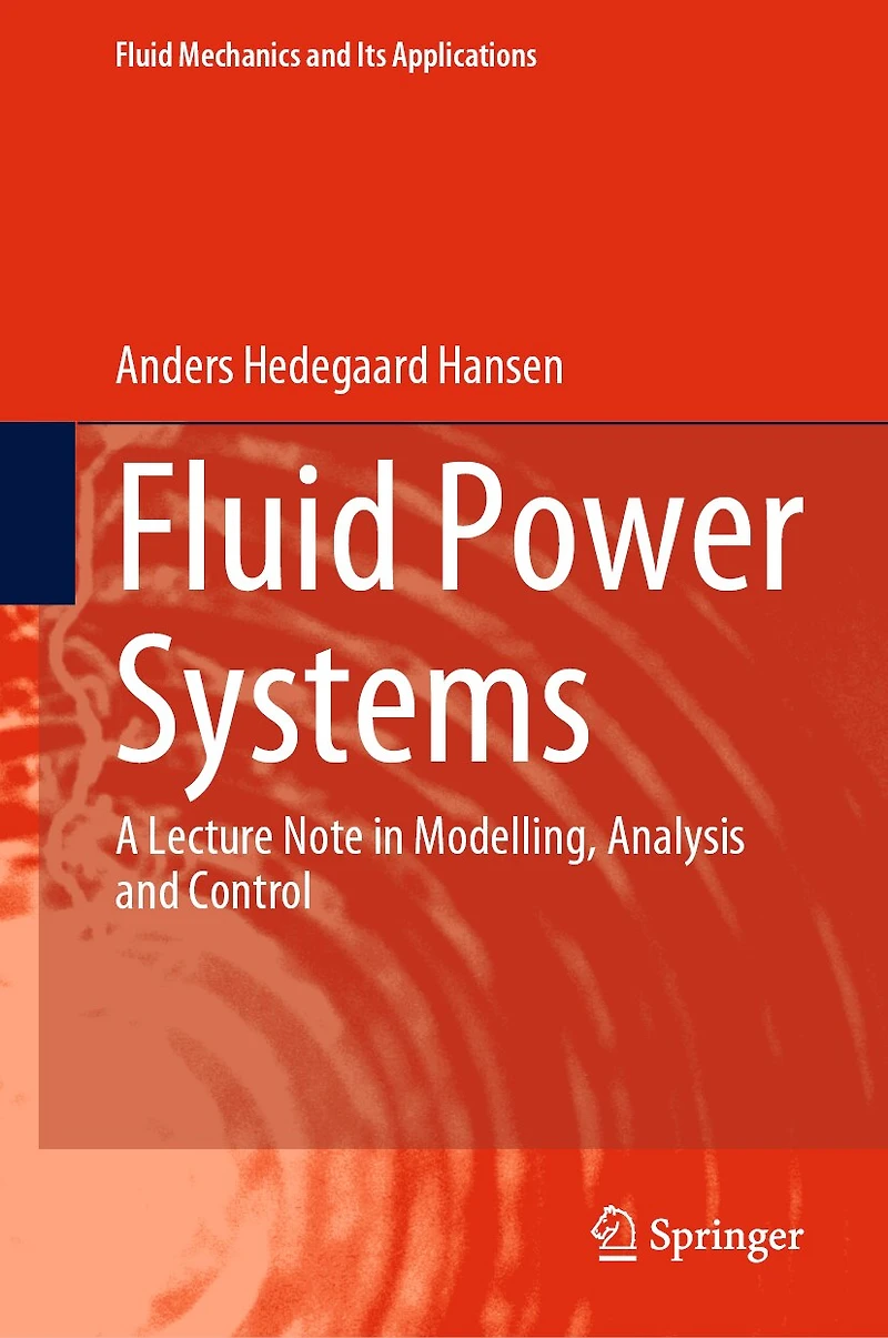 Fluid Power Systems: A Lecture Note Modelling, Analysis and Control