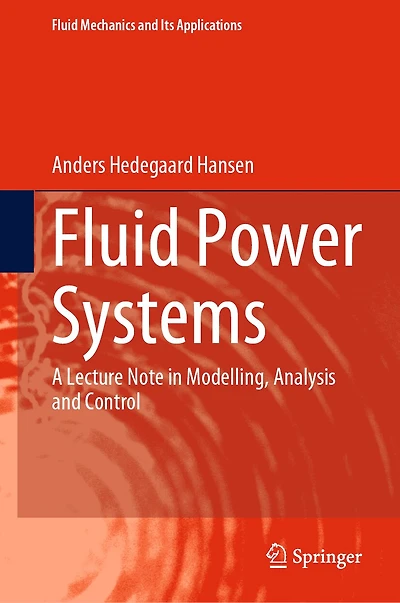 Fluid Power Systems: A Lecture Note Modelling, Analysis and Control