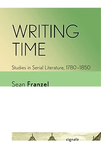 Writing Time: Studies Serial Literature, 1780-1850