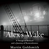 Alex's Wake: A Voyage of Betrayal and Journey Remembrance