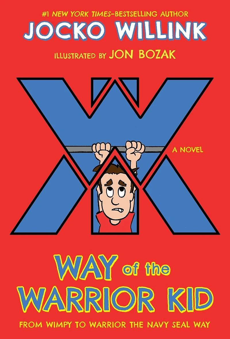 Way of the Warrior Kid: From Wimpy to Navy SEAL Way: A Novel
