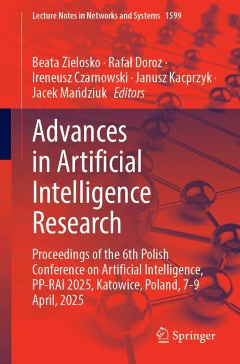 Advances Artificial Intelligence Research: Proceedings of the 6th Polish Conference on Intelligence, PP-RAI 2025, Katowice, Poland, 7-9 April, 2025