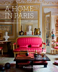 A Home Paris: Interiors, Inspiration