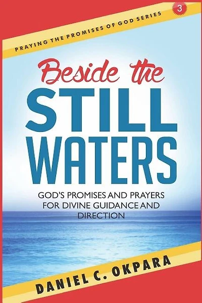 Beside the Still Waters: God's Promises and Prayers for Guidance and Direction - Learn to Know the Will of God & Make Right Decisions