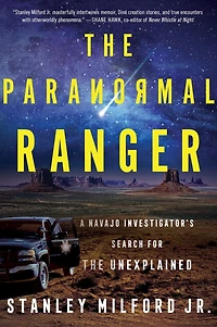 the Paranormal Ranger: A Navajo Investigator’s Search for Unexplained