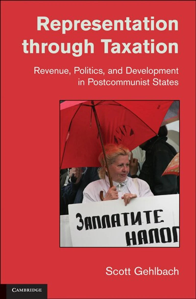 Representation through Taxation: Revenue, Politics, and Development Postcommunist States