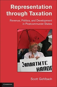 Representation through Taxation: Revenue, Politics, and Development Postcommunist States