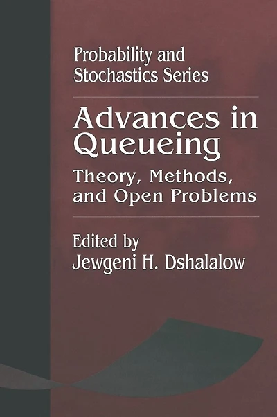 Advances Queueing Theory, Methods, and Open Problems