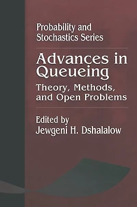 Advances Queueing Theory, Methods, and Open Problems