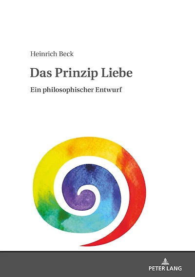 Das Prinzip Liebe: Ein philosophischer Entwurf