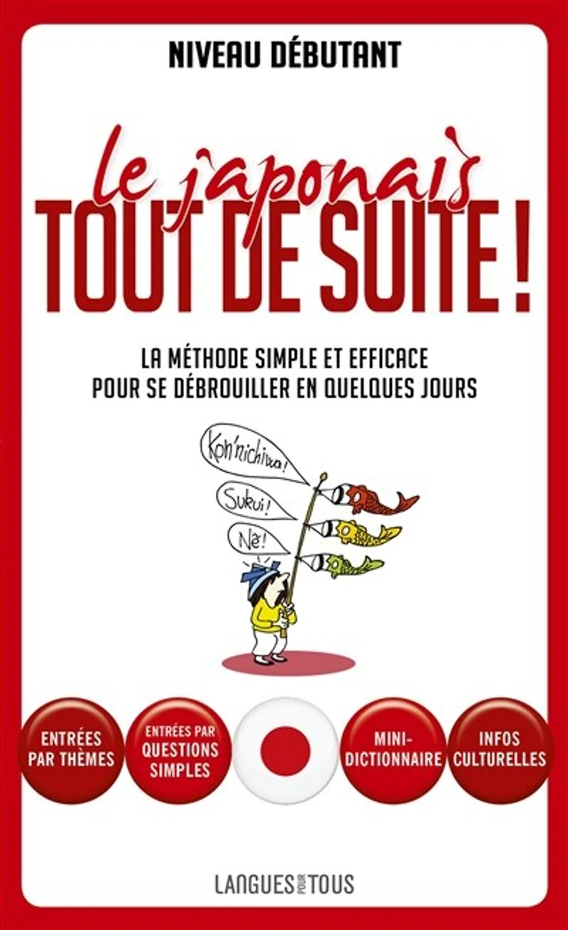 Le japonais tout de suite ! : pour être rapidement opérationnel: opérationnel
