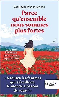 Parce qu'ensemble nous sommes plus fortes: le roman initiatique pour trouver sa juste place