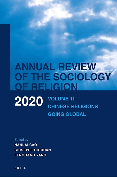 Annual Review of the Sociology of Religion. Volume 11 (2020): Chinese Religions Going Global