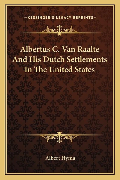 Albertus C. Van Raalte And His Dutch Settlements In The United States