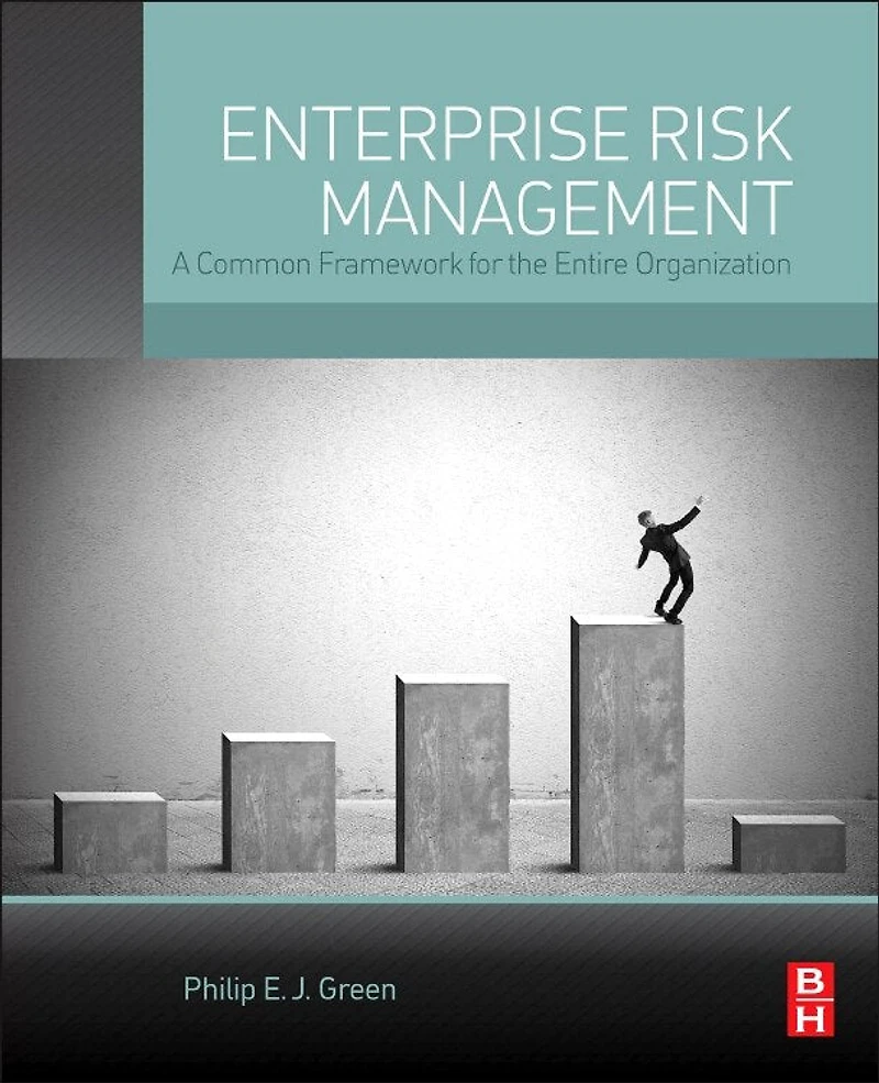 Enterprise Risk Management: A Common Framework For The Entire Organization