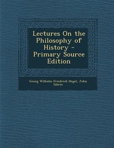 Lectures On the Philosophy of History - Primary Source Edition