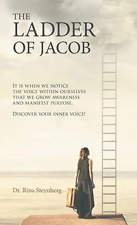 The Ladder of Jacob: It Is When We Notice the Voice Within Ourselves That We Grow Awareness and Manifest Purpose. Discover Your Inner Voice!