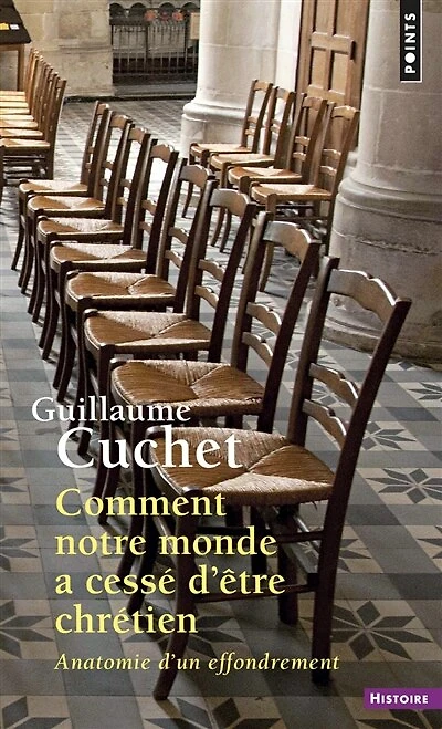 Comment notre monde a cessé d'être chrétien : anatomie d'un effrondement: anatomie d'un effrondement