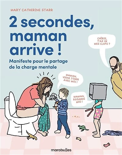 2 SECONDES MAMAN ARRIVE: manifeste pour le partage de la charge mentale