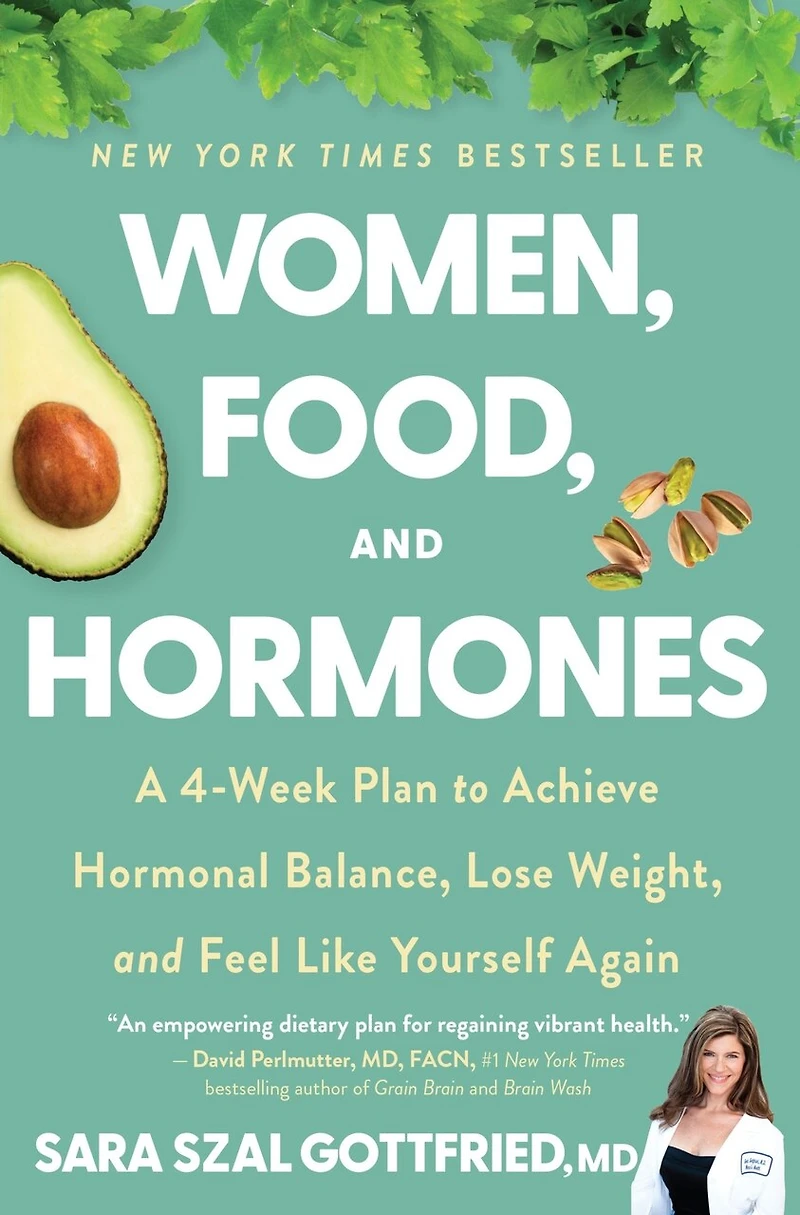 Women, Food, and Hormones: A 4-Week Plan to Achieve Hormonal Balance, Lose Weight, Feel Like Yourself Again