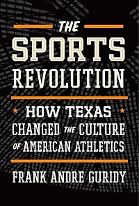 the Sports Revolution: How Texas Changed Culture of American Athletics
