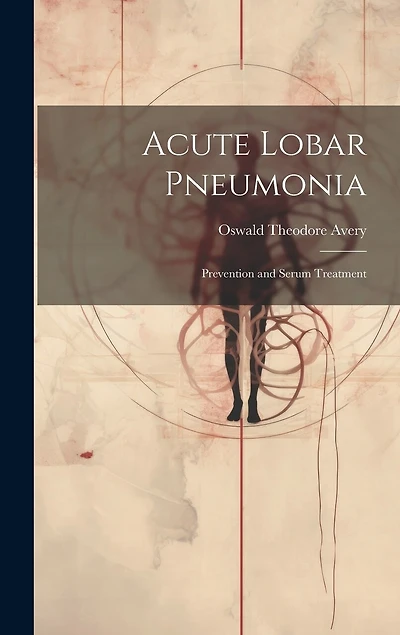 Acute Lobar Pneumonia; Prevention and Serum Treatment