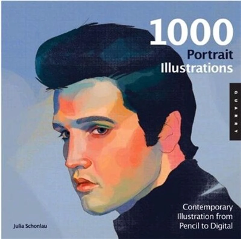 1,000 Portrait Illustrations: Contemporary Illustration From Pencil To Digital