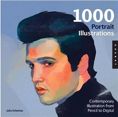 1,000 Portrait Illustrations: Contemporary Illustration From Pencil To Digital