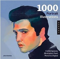 1,000 Portrait Illustrations: Contemporary Illustration From Pencil To Digital