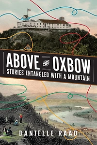Above the Oxbow: Stories Entangled with a Mountain