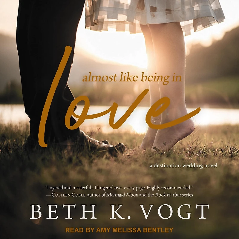 Almost Like Being Love Lib/E: A Destination Wedding Novel