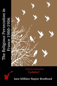 The Religious Persecution in France 1900-1906