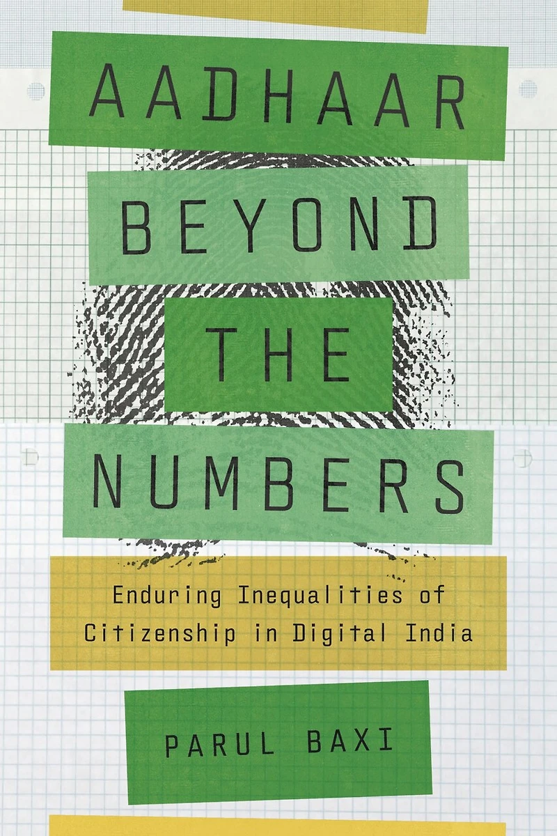 Aadhaar Beyond the Numbers: Enduring Inequalities of Citizenship Digital India