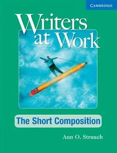 Writers At Work The Short Composition Student's Book And Writing Skills Interactive Pack