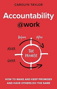 Accountability at Work: How to make and keep promises and have others do the same
