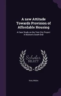 A new Attitude Towards Provision of Affordable Housing: A Case Study on the Tent City Project in Boston's South End