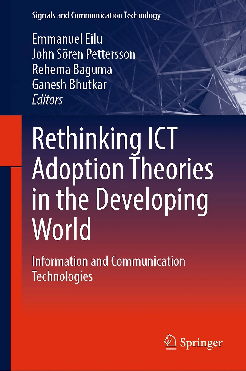 Rethinking ICT Adoption Theories the Developing World: Information and Communication Technologies