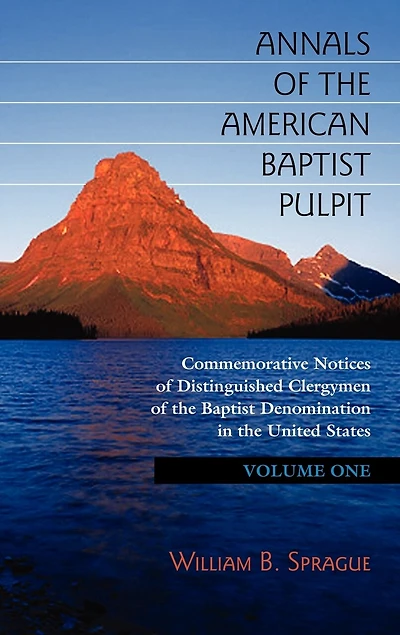 Annals of the American Baptist Pulpit: Volume One