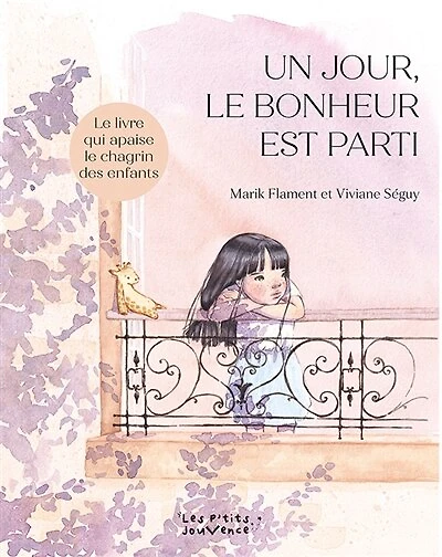 Un jour, le bonheur est parti: le livre qui apaise le chagrin des enfants