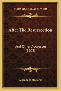 After The Resurrection: And Other Addresses (1903)