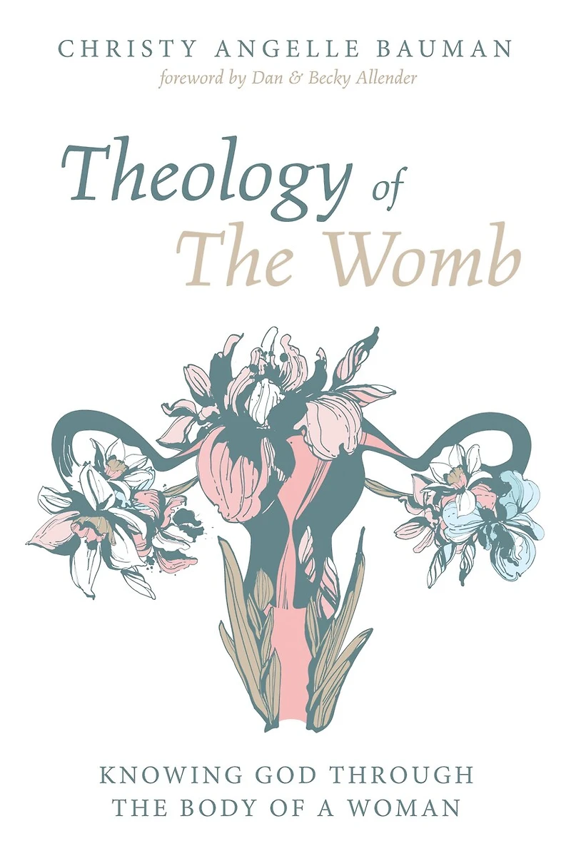 Theology of the Womb: Knowing God Through Body a Woman