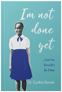 I'm Not Done Yet and You Shouldn't Be Either