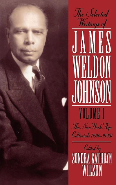 The Selected Writings of James Weldon Johnson: Volume I: New York Age Editorials (1914-1923): Sel Writings Of James Weld-v01