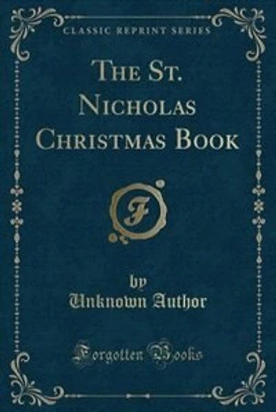 The St. Nicholas Christmas Book (Classic Reprint)