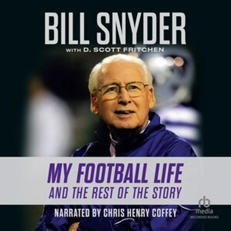 Bill Snyder: My Football Life and the Rest of Story